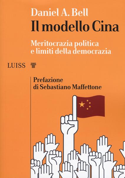 Il modello Cina. Meritocrazia politica e limiti della democrazia - Daniel A. Bell - copertina