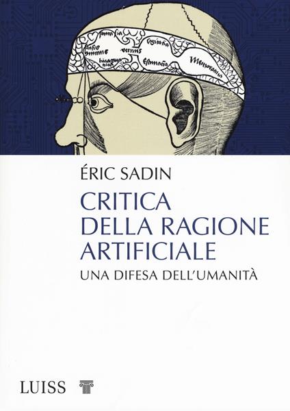 Critica della ragione artificiale. Una difesa dell'umanità - Éric Sadin - copertina
