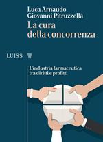 La cura della concorrenza. L'industria farmaceutica tra diritti e profitti