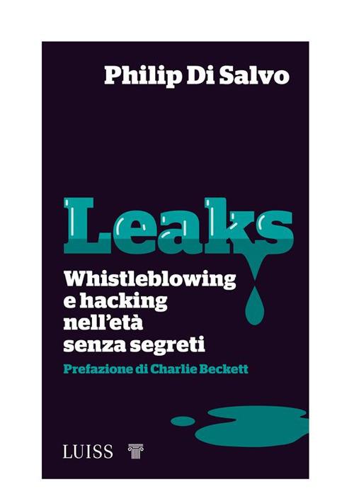 Leaks. Whistleblowing e hacking nell'età senza segreti - Philip Di Salvo - ebook