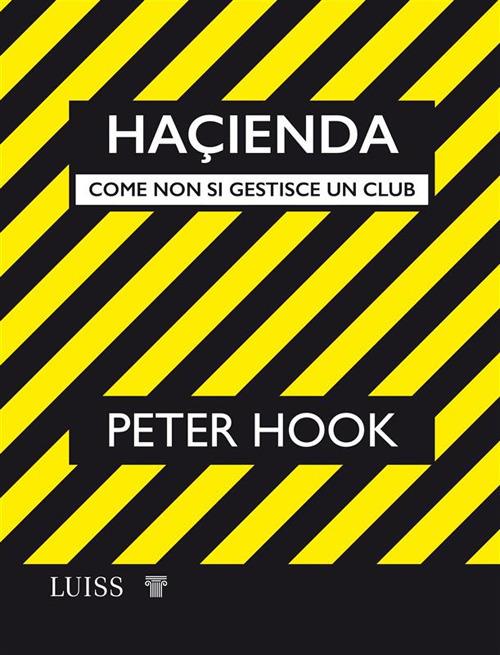 Haçienda. Come non si gestisce un club - Peter Hook,Chiara Veltri - ebook