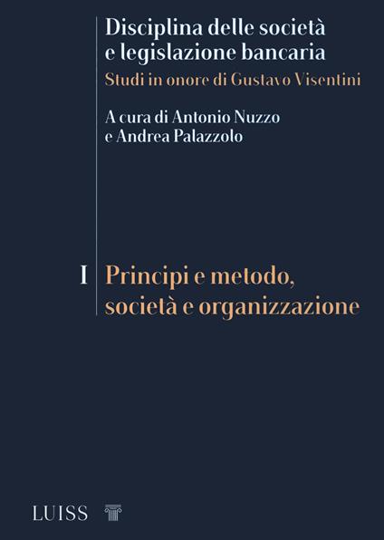 Disciplina delle società e legislazione bancaria. Studi in onore di Gustavo Visentini. Vol. 1: Principi e metodo, società e organizzazione. - copertina