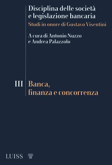 Disciplina delle società e legislazione bancaria. Studi in onore di Gustavo Visentini. Vol. 3: Banca, finanza e concorrenza. - copertina