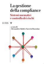 La gestione della compliance. Sistemi normativi e controllo dei rischi