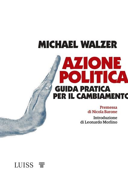 Azione politica. Guida pratica per il cambiamento - Michael Walzer - copertina