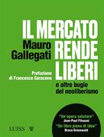 Il mercato rende liberi e altre bugie del neoliberismo