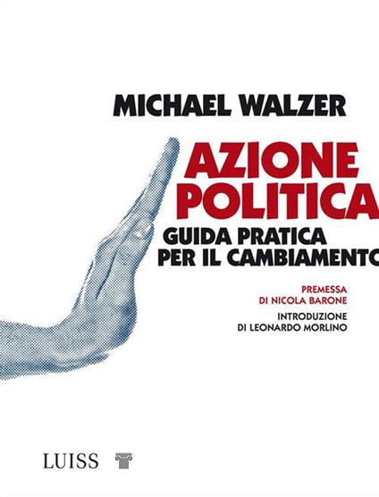 Azione politica. Guida pratica per il cambiamento - Michael Walzer - ebook