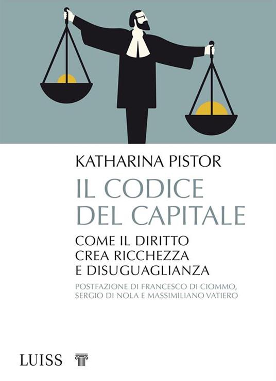 Il codice del capitale. Come il diritto crea ricchezza e disuguaglianza - Katharina Pistor - ebook