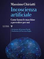 Incoscienza artificiale. Come fanno le macchine a prevedere per noi