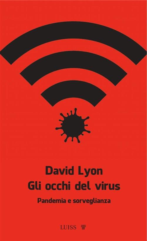 Gli occhi del virus. Pandemia e sorveglianza - David Lyon - copertina