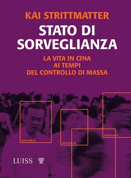 Stato di sorveglianza. La vita in Cina ai tempi del controllo di massa - Kai Strittmatter - copertina