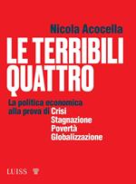 Le terribili quattro. La politica economica alla prova di crisi, stagnazione, povertà, globalizzazione