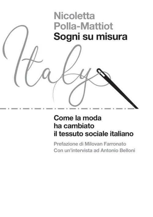 Sogni su misura. Come la moda ha cambiato il tessuto sociale italiano - Nicoletta Polla-Mattiot - copertina