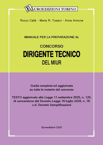 Manuale per la preparazione al concorso dirigente tecnico del Ministero dell'Istruzione. Guida completa ed aggiornata su tutte le materie del concorso - Rocco Callà,Maria R. Tosiani,Anna Armone - copertina