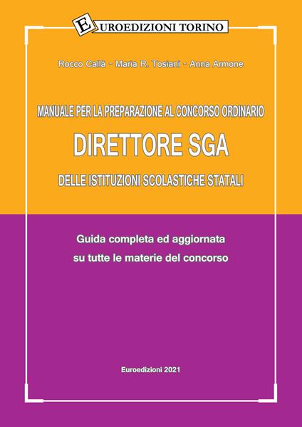 Manuale per la preparazione al Concorso ordinario Direttore SGA delle Istituzioni scolastiche statali. Guida completa ed aggiornata su tutte le materie del concorso - Rocco Callà,Maria R. Tosiani,Anna Armone - copertina
