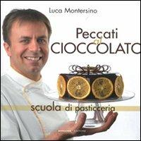 Peccati al cioccolato. Scuola di pasticceria. Ediz. illustrata - Luca Montersino - copertina