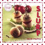 Slurp. Sos pappa