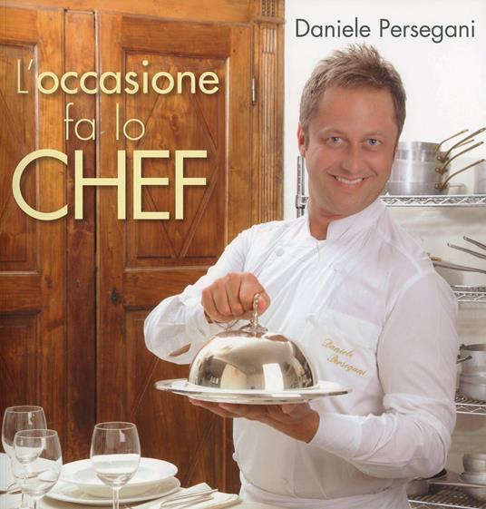 L' occasione fa lo chef - Daniele Persegani - copertina