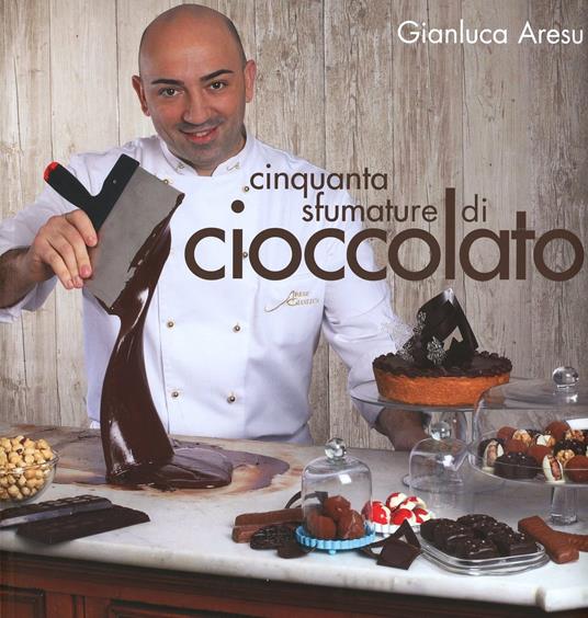 Cinquanta sfumature di cioccolato - Gianluca Aresu - copertina