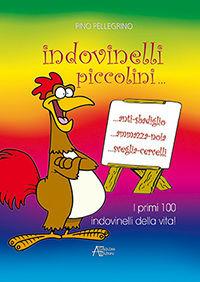 Libro Indovinelli piccolini... I primi 100 indovinelli della vita