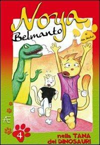 Noya Belmanto. Vol. 4: Nella tana dei dinosauri - Ada Becchio - copertina