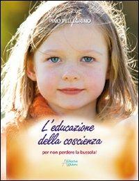 Educazione della coscienza. Per non perdere la bussola - Pino Pellegrino - copertina