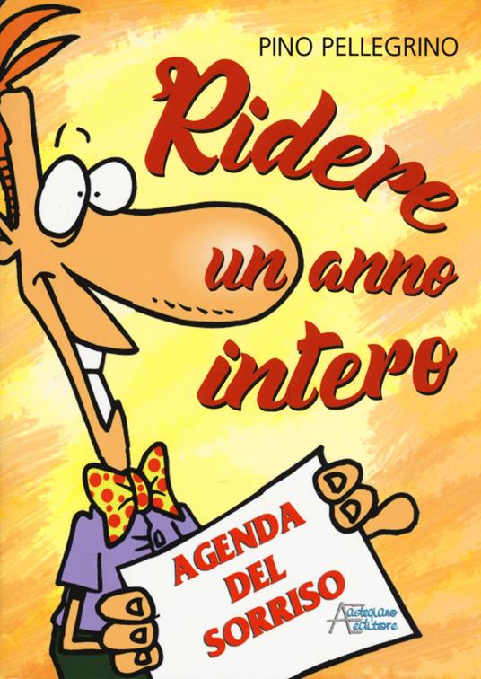 Ridere un anno intero. Agenda del sorriso - Pino Pellegrino - copertina