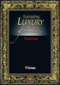 Everlasting luxury. The future of inaccessibility - Claudia Chiari - copertina