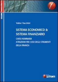 Sistema economico & sistema finanziario. Cavea nummaria. Istruzioni per l'uso degli strumenti della finanza - Valter Vacchini - copertina