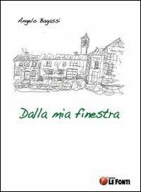 Dalla mia finestra - Angelo Bagassi - copertina