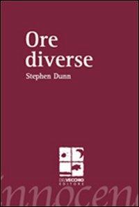 Ore diverse. Ediz. italiana e inglese - Stephen Dunn - copertina