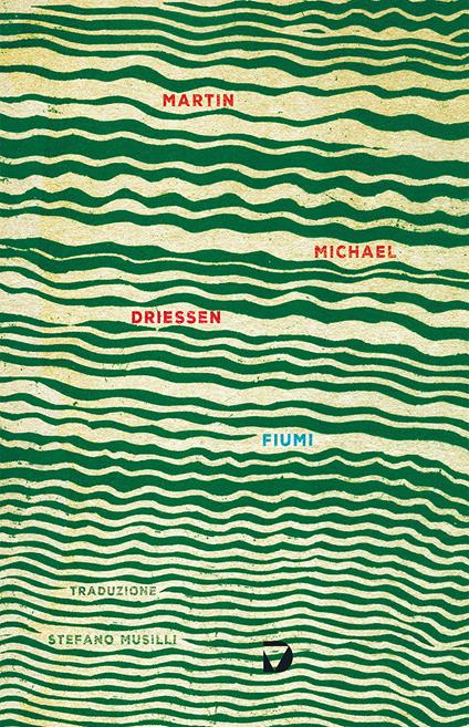 Fiumi - Martin Michael Driessen,Maurizio Ceccato,Stefano Musilli - ebook