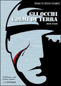 Gli occhi colmi di terra. Testi scelti - Simun S. Coric - copertina