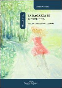 La ragazza in bicicletta. Finché morte non ci separi - Cinzia Vaccari - copertina