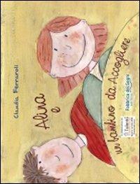 Alina e un bambino da accogliere. Ediz. italiana e inglese - Claudia Ferraroli - copertina