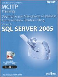Microsoft SQL Server 2005. Corso di autoistruzione MCITP Training. Optimizing and Maintaining a Database Administration Solution Using. Con CD-ROM - Orin Thomas,Ian McLean - copertina