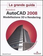 Autocad 2008. Modellazione 3D e Rendering. La grande guida. Con CD-ROM