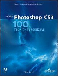 Adobe Photoshop CS3. 100 tecniche essenziali - Chris Orwig - copertina