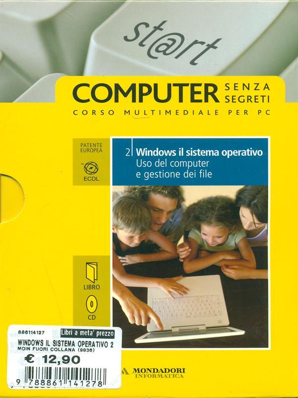 Windows il sistema operativo. Uso del computer e gestione dei file. ECDL. Con DVD. Con CD-ROM. Vol. 2