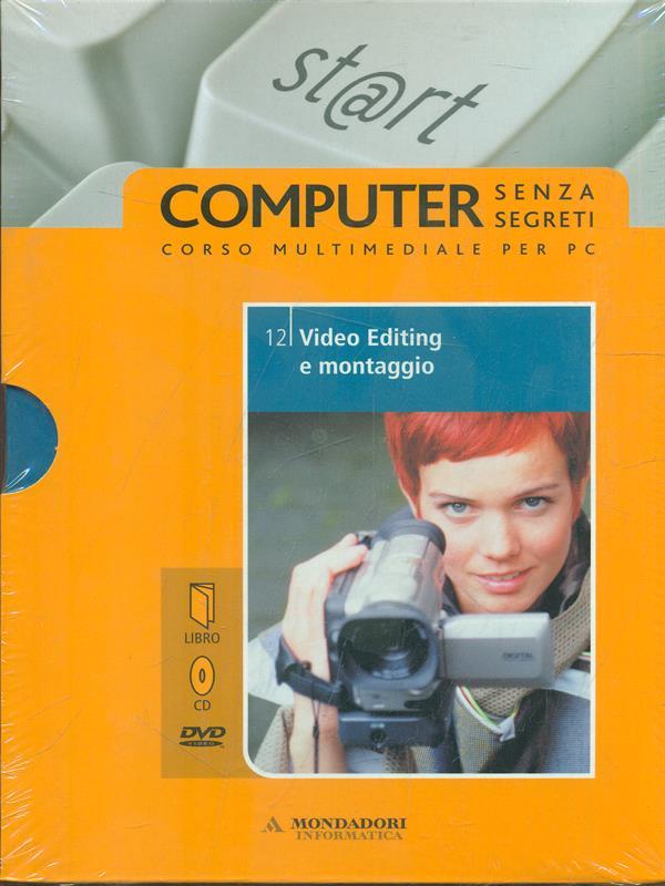Video editing e montaggio. Il mondo digitale. Con DVD. Con CD-ROM. Vol. 12