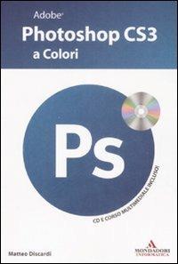Adobe Photoshop CS3 a colori. Con CD-ROM - Matteo Discardi - copertina