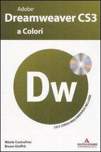 Adobe Dreamweaver CS3 a colori. Con CD-ROM - Nicola Castrofino,Bruno Gioffrè - copertina