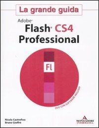 Adobe Flash CS4. La grande guida. Con DVD-ROM - Nicola Castrofino,Bruno Gioffrè - copertina