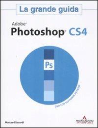 Adobe Photoshop CS4. La grande guida. Con DVD-ROM - Matteo Discardi - copertina