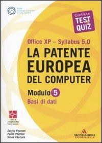 La patente europea del computer. Office XP-Sillabus 5.0. Modulo 5. Base dati - Sergio Pezzoni,Paolo Pezzoni,Silvia Vaccaro - copertina