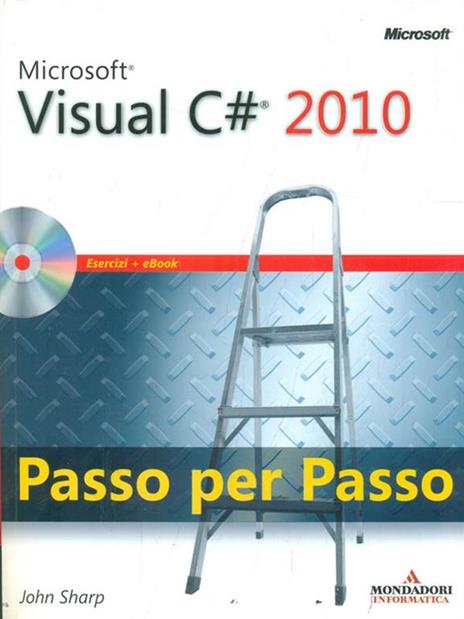 Microsoft Visual C# 2010. Passo per passo. Con CD-ROM - John Sharp - 2