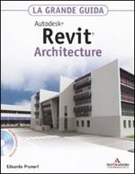 Autodesk Revit Architecture 2011. La grande guida. Con CD-ROM