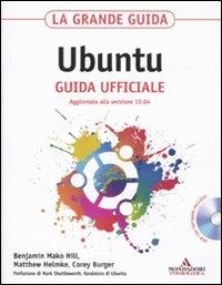 La grande guida Ubuntu. Guida ufficiale. Con CD-ROM - Benjamin Mako Hill,Matthew Helmke,Corey Burger - 3