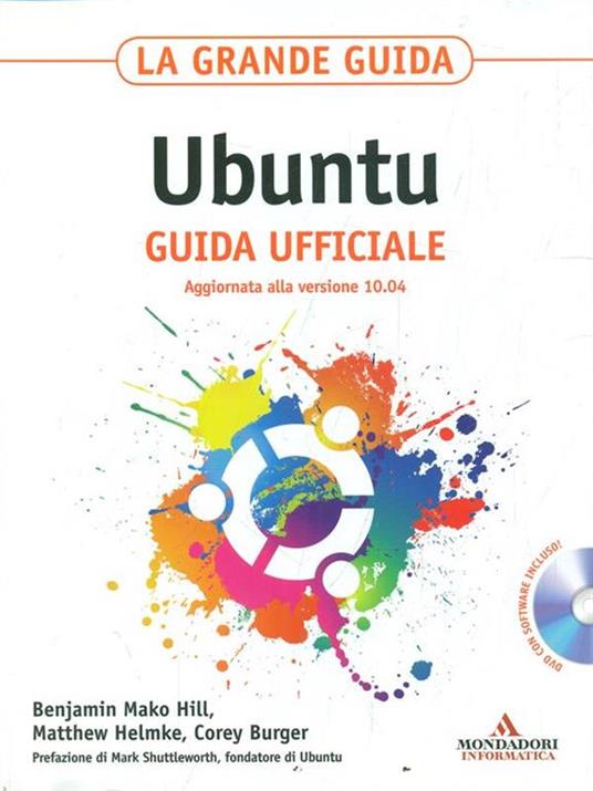 La grande guida Ubuntu. Guida ufficiale. Con CD-ROM - Benjamin Mako Hill,Matthew Helmke,Corey Burger - 4