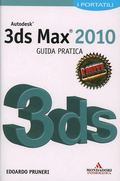 Autodesk 3ds Max 2010. Guida pratica - Edoardo Pruneri - copertina
